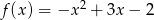  2 f(x) = −x + 3x − 2 