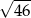 √ --- 46 