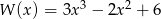 W (x) = 3x3 − 2x2 + 6 