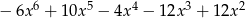 − 6x6 + 10x5 − 4x4 − 12x 3 + 1 2x2 