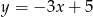 y = − 3x + 5 