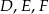 D ,E ,F 