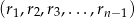 (r1,r2,r3,...,rn&minus; 1) 