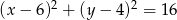 (x&minus; 6)2 + (y&minus; 4)2 = 16 