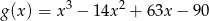 g(x) = x3 &minus; 14x 2 + 63x&minus; 90 
