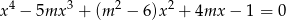 x 4 − 5mx 3 + (m 2 − 6)x2 + 4mx − 1 = 0