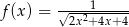 f(x) = &radic;---1----- 2x2+4x+4 