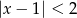 |x − 1| < 2 