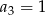  2 a1 = 3 