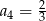 4 a1 = 9 