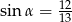  12 sin α = 5 