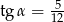  12 tg α = 13 