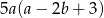 5a(a − 2b + 3) 