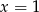 y = 0 