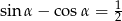 sin α ⋅cos α 