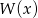 W (x) 
