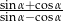 sinα+cosα sinα−cosα 