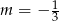  1 m = − 3 