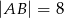 |AB | = 8 
