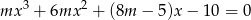 3 2 mx + 6mx + (8m − 5 )x − 10 = 0