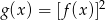g(x) = [f(x )]2 
