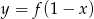 y = f (1&minus; x) 