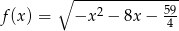  ∘ ------------59- f (x) = &minus;x 2 &minus; 8x &minus; 4- 