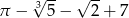  &radic;3-- &radic; -- &pi; &minus; 5 &minus; 2 + 7 