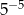  &minus;5 5 