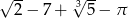 &radic; 2-&minus; 7 + &radic;35-&minus; &pi; 
