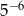 5&minus; 6 