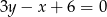3y &minus; x + 6 = 0 