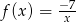  −-7 f (x) = x 