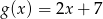 g (x) = 2x + 7 
