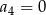 a = 0 4 