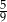 5 9 