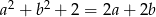 a2 + b2 + 2 = 2a + 2b 