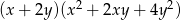 (x + 2y )(x 2 + 2xy + 4y2) 