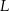 L 