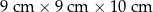 9cm × 9cm × 1 0cm 