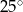 25∘ 