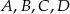 A ,B ,C ,D 