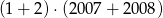 (1 + 2) &sdot;(2007 + 200 8) 