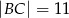 |BC | = 11 