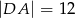 |DA | = 12 