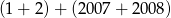 (1+ 2)+ (2007 + 2008 ) 