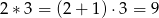 2&lowast; 3 = (2 + 1) &sdot;3 = 9 