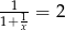 -1-1= 2 1+x 