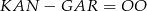 KAN &minus; GAR = OO 