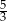 5 3 